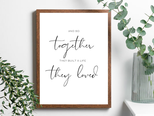 And So Together They Built a Life They Loved Print. Family Quote. Wall Art Prints. Bedroom Wall Decor. Quote Print. Printable Wall Art. Sign