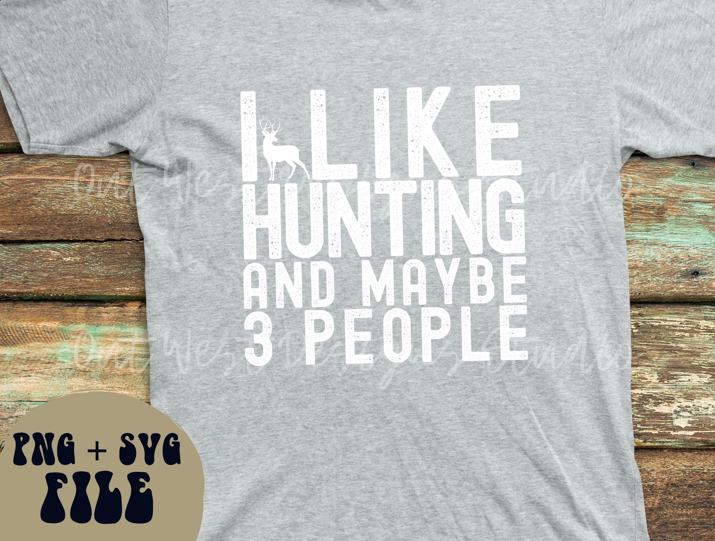 Deer Hunting Country I like hunting T-shirt SVG + PNG, Buck Season Hunter | Sublimation Design instant Downloads | Digital files