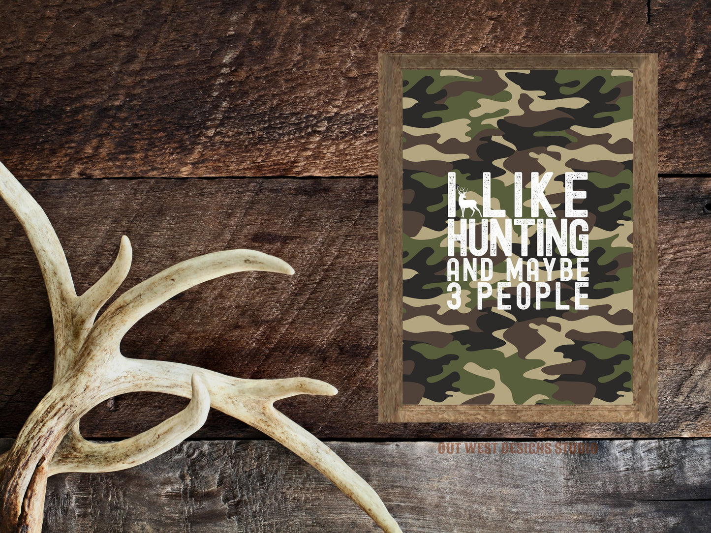 Hunting 'I like hunting + maybe 3 people' camo hunting print - Cabin home decor - deer, buck, duck hunt | Poster wall bedroom, house art