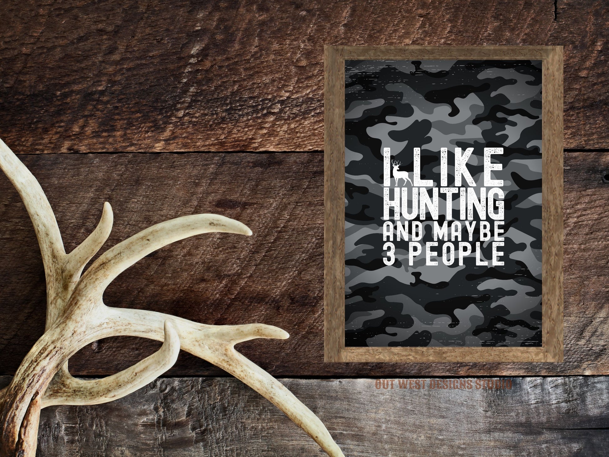 Hunting 'I like hunting + maybe 3 people' camo hunting print - Cabin home decor - deer, buck, duck hunt | Poster wall bedroom, house art