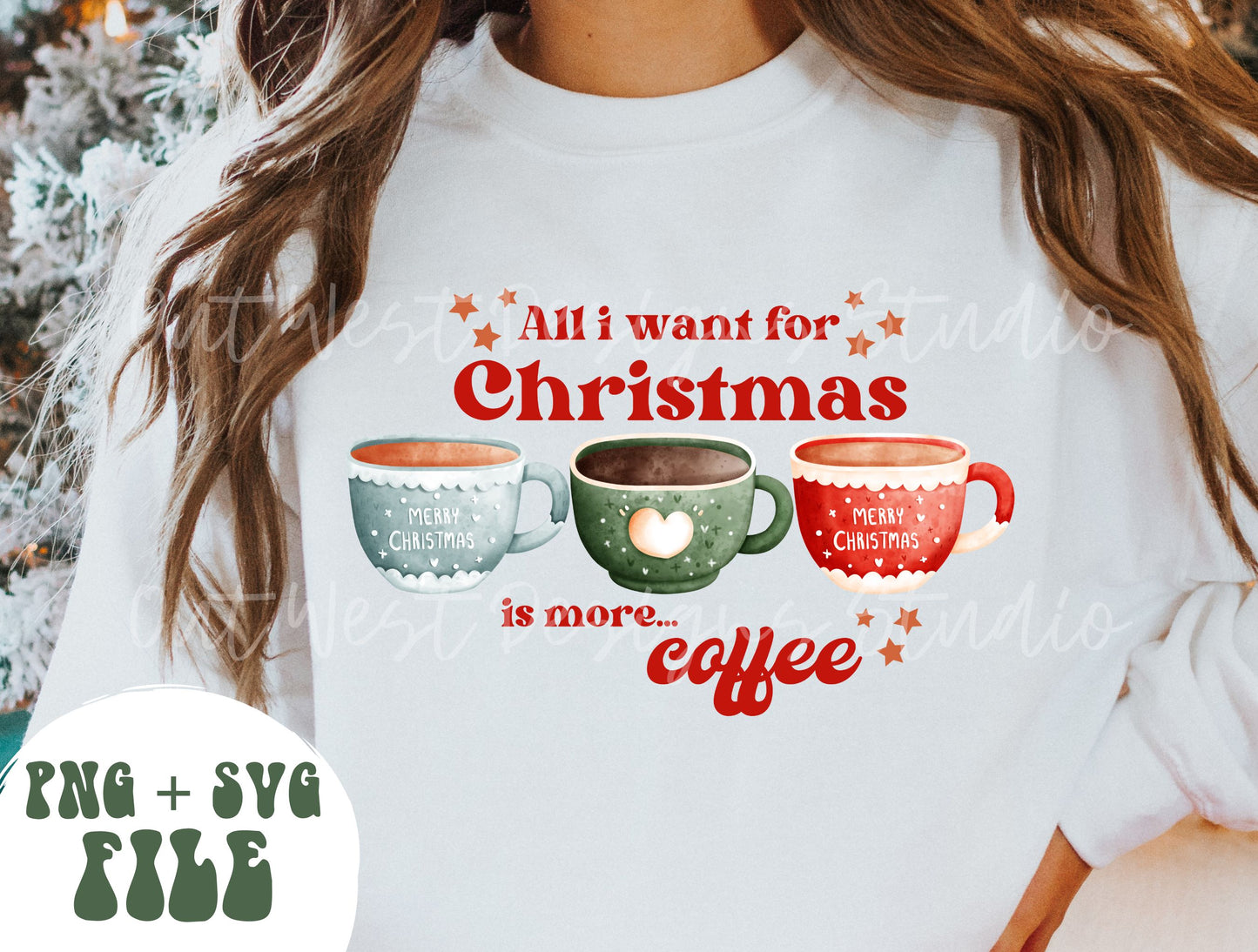 All I Want For Christmas Is More Coffee DIGITAL DOWNLOAD sublimation design PNG file 300 dpi for shirts mugs transfers candy cookies