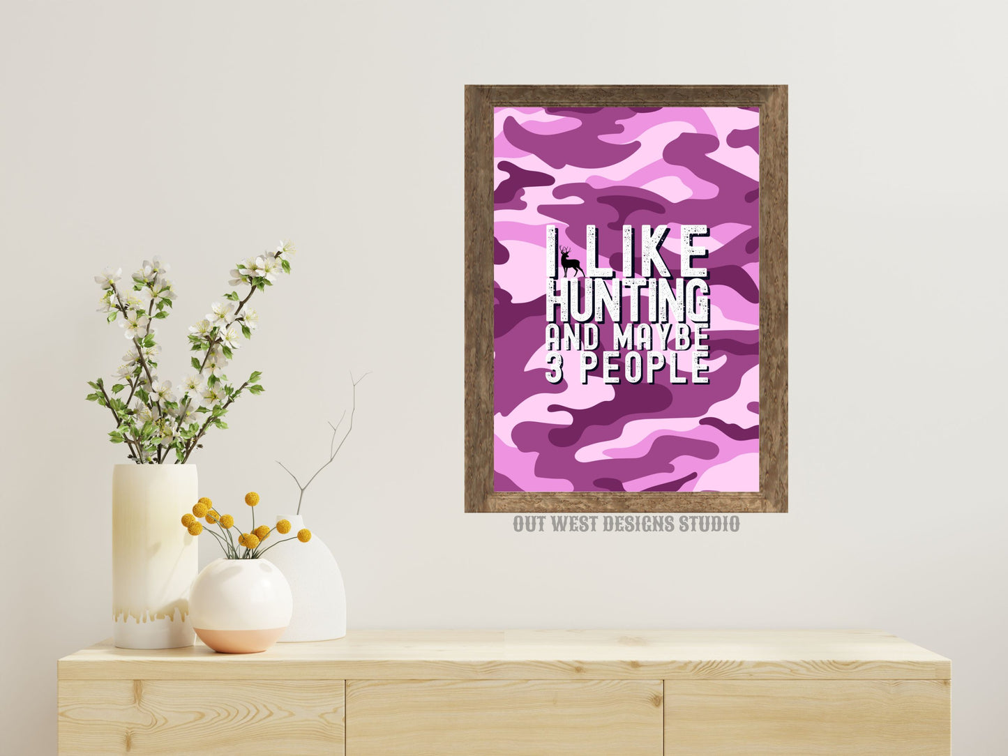 Hunting 'I like hunting + maybe 3 people' camo hunting print - Cabin home decor - deer, buck, duck hunt | Poster wall bedroom, house art