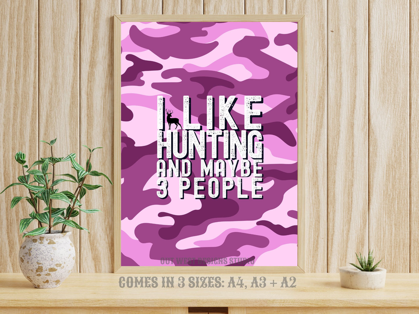 Hunting 'I like hunting + maybe 3 people' camo hunting print - Cabin home decor - deer, buck, duck hunt | Poster wall bedroom, house art