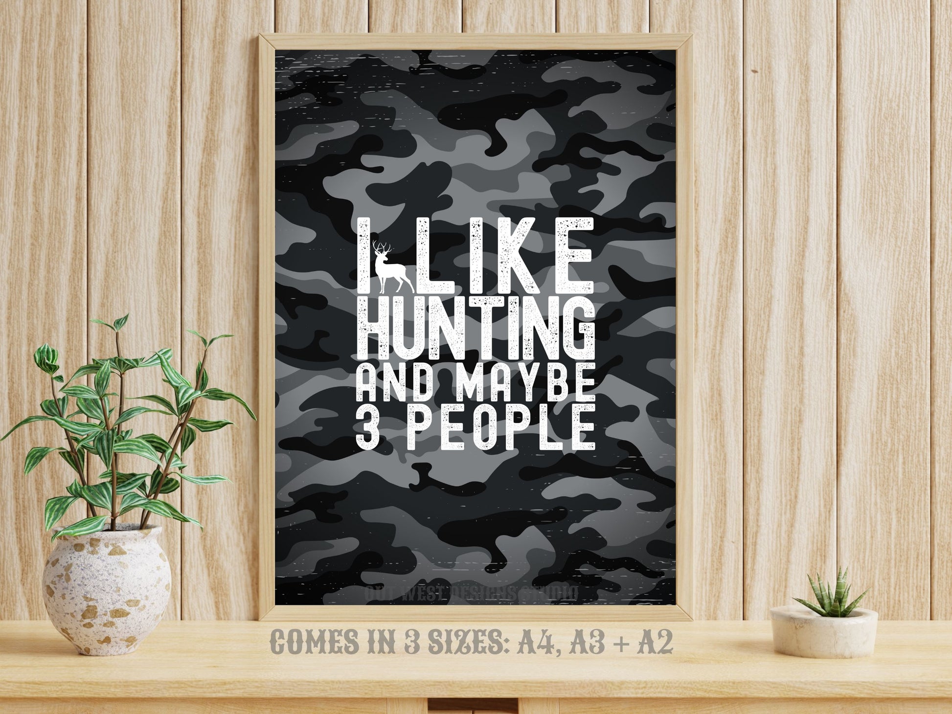 Hunting 'I like hunting + maybe 3 people' camo hunting print - Cabin home decor - deer, buck, duck hunt | Poster wall bedroom, house art