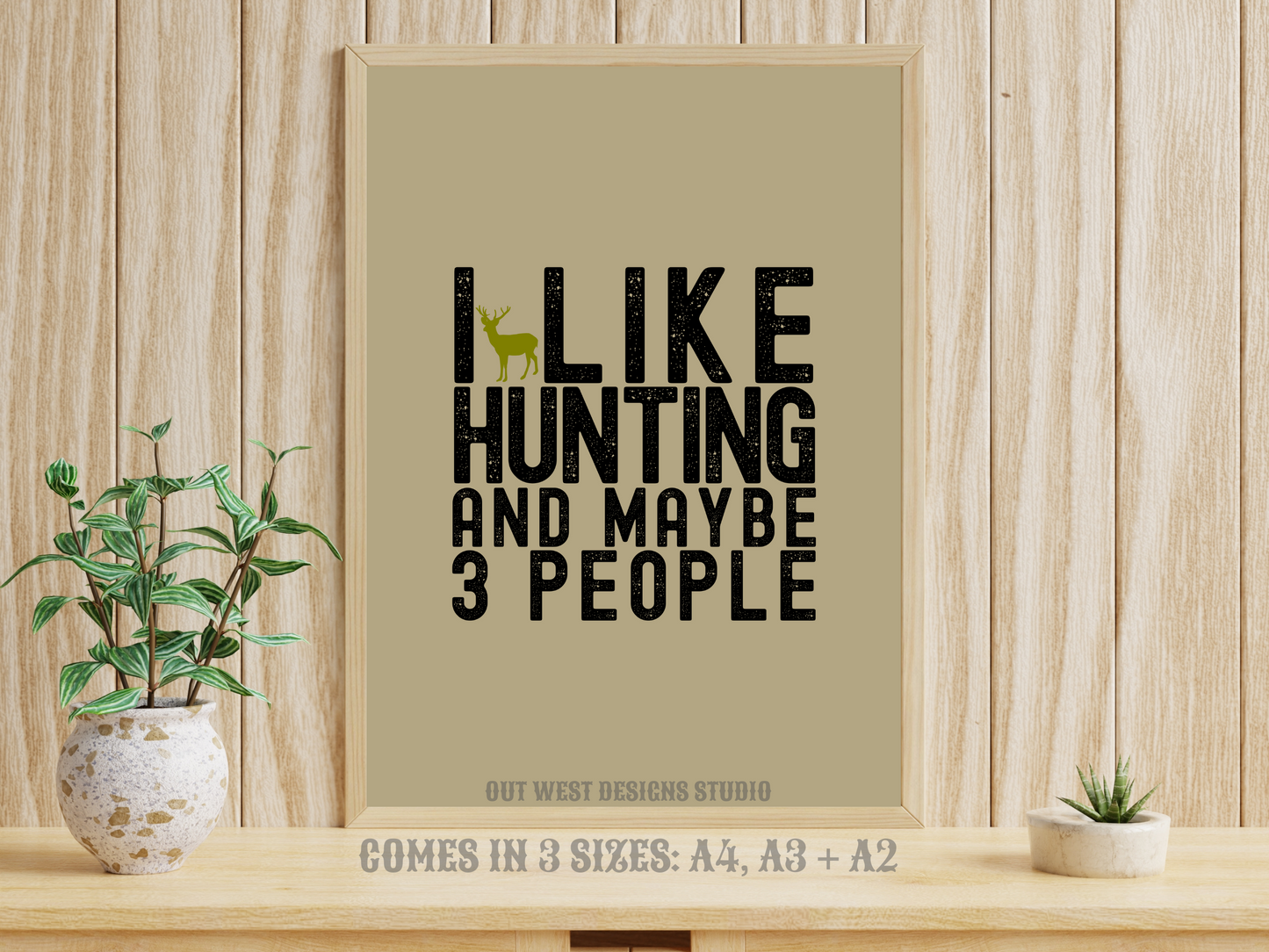 Hunting 'I like hunting + maybe 3 people' camo hunting print - Cabin home decor - deer, buck, duck hunt | Poster wall bedroom, house art