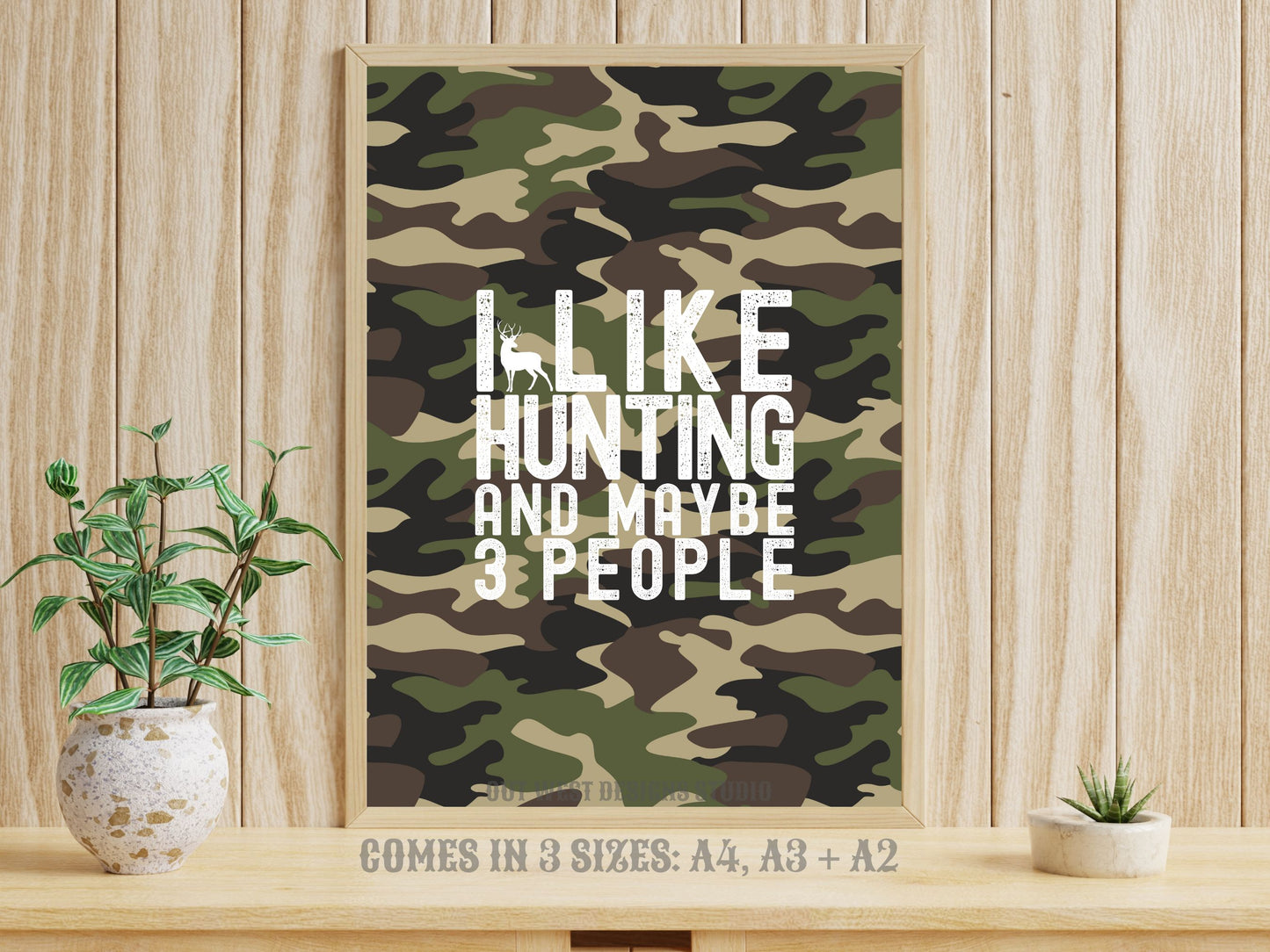 Hunting 'I like hunting + maybe 3 people' camo hunting print - Cabin home decor - deer, buck, duck hunt | Poster wall bedroom, house art