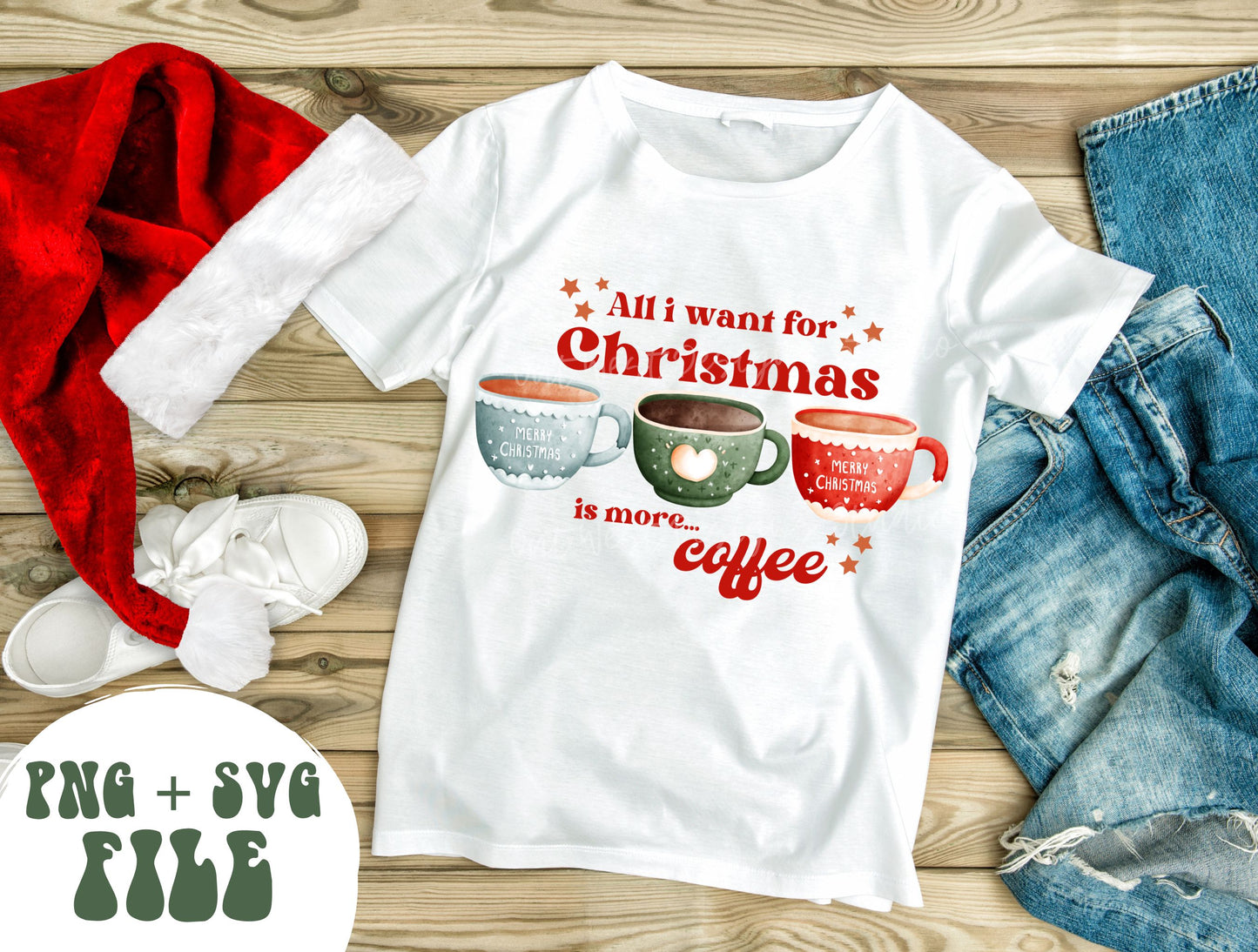 All I want for Christmas is more coffee PNG SVG file. T-shirt hoodie sweater design.